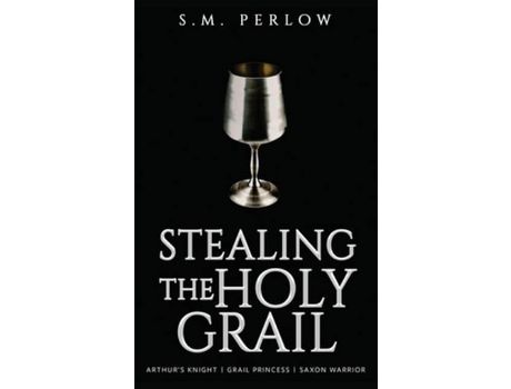 Livro Stealing The Holy Grail de S.M. Perlow ( Inglês )