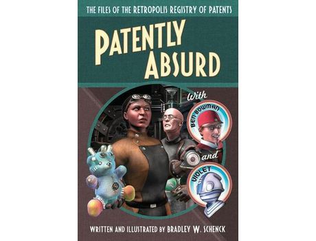 Livro Patently Absurd: The Files Of The Retropolis Registry Of Patents de Bradley W Schenck ( Inglês )