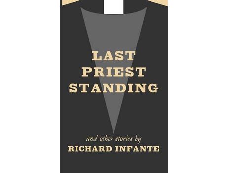 Livro Last Priest Standing And Other Stories de Richard Infante ( Inglês )