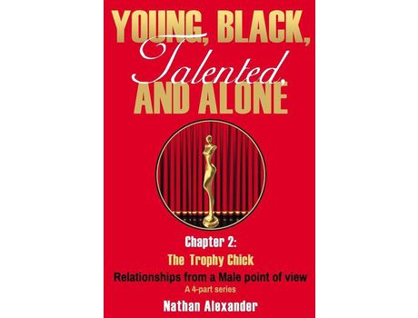 Livro Young, Black, Talented And Alone: Chapter 2: The Trophy Chick de Nathaniel Shropshire ( Inglês )