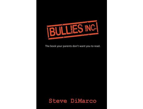 Livro Bullies Inc.: The Book Your Parents Don'T Want You To Read de Steve DiMarco ( Inglês )