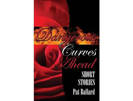 Livro Dangerous Curves Ahead: Short Stories de Pat Ballard ( Inglês )