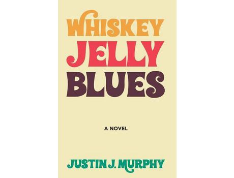 Livro Whiskey Jelly Blues: A Novel de Justin J Murphy ( Inglês )
