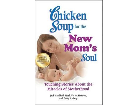 Livro chicken soup for the new mom's soul de canfield, jack (the foundation for self-esteem),hansen, mark victor,aubery, patty (inglês)