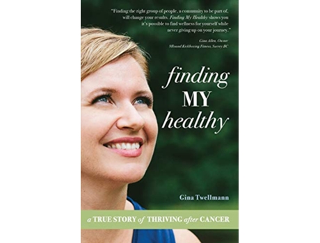 Livro Finding My Healthy A True Story of Thriving After Cancer de Gina Twellmann (Inglês)