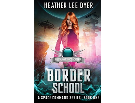 Livro Earthlight Space Academy Border School A Space Command Series de Heather Lee Dyer (Inglês)