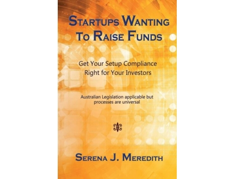 Livro Startups Wanting To Raise Funds Get Your Setup Compliance Right For Your Investors De Meredith, Serena Et Al. (inglês)