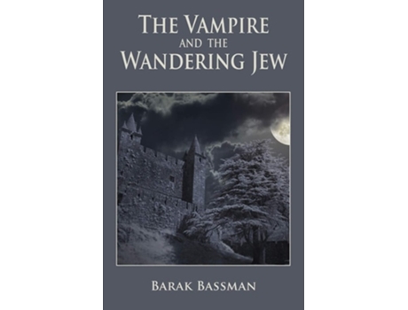 Livro The Vampire And The Wandering Jew De Barak A Bassman (inglês)