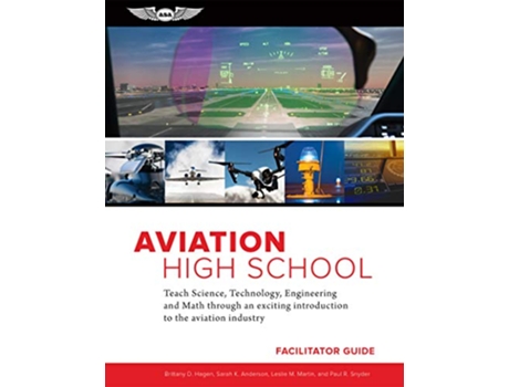 Livro AVIATION HIGH SCHOOL FACILITATOR GUIDE de Brittany D Hagen, Sarah K Anderson et al. (Inglês)