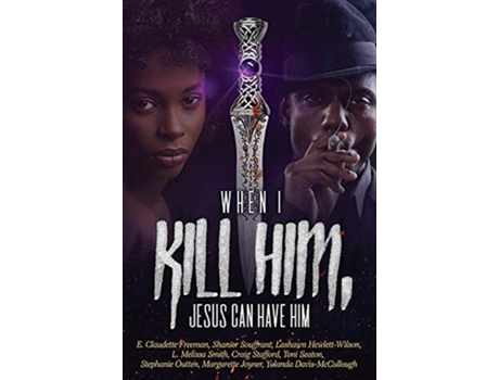 Livro When I Kill Him Jesus Can Have Him de Shanier Souffrant Stephanie Outten (Inglês)