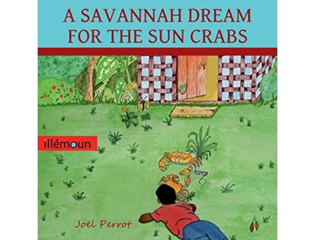 Livro A SAVANNAH DREAM FOR THE SUN CRABS de Joel Perrot (Inglês)