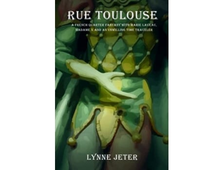 Livro Rue Toulouse A French Quarter Fantasy with Marie Laveau Madame X and an Unwilling Time Traveler de Lynne Jeter (Inglês)