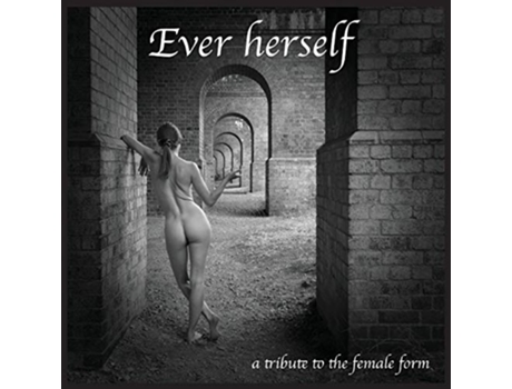 Livro Ever Herself a tribute to the female form de Sharon Gordon (Inglês)