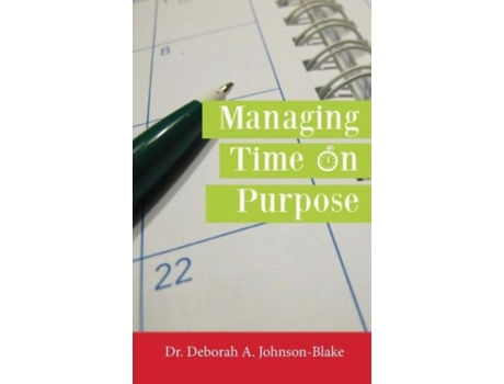 Livro Managing Time On Purpose De Deborah A Johnson-blake (inglês)