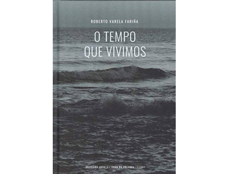 Livro O Tempo Que Vivimos de Roberto Varela Fariña (Galego)