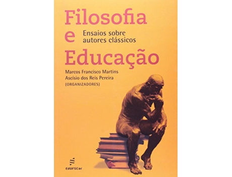 Livro Filosofia e Educacao Ensaios Sobre Autores Classicos de Marcos Francisco Martins (Português do Brasil)