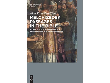 Livro Melchizedek Passages in the Bible A Case Study for InnerBiblical and InterBiblical Interpretation de Chan Alan Kamyau (Inglês - Capa Dura)