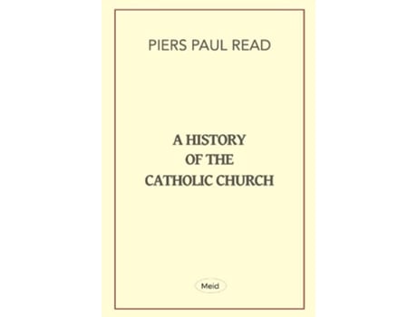 Livro History of the Catholic Church de Piers Paul Read (Inglês)