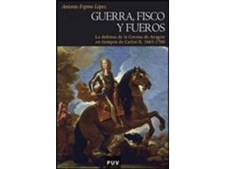 Livro Guerra, fisco y fueros la defensa de la Corona de Aragón en tiempos de Carlos II, 1665-1700 de Antonio Espino López (Espanhol)