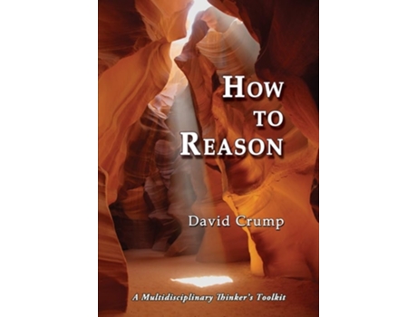 Livro How To Reason A Multidisciplinary Thinkers Toolkit De David Crump (inglês)