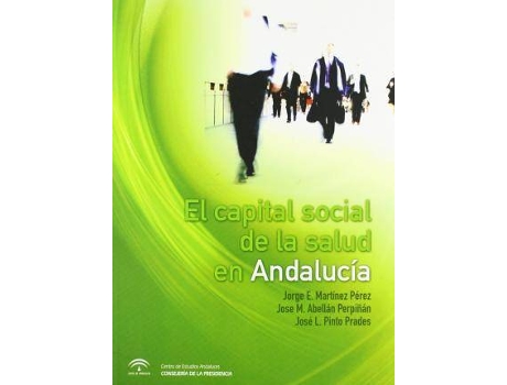 Livro El capital social de la salud en Andalucía de José María Abellán Perpiñán, Jorge Enrique Martínez Pérez, José Luis Pinto Prades (Espanhol)