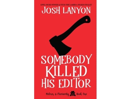Livro Somebody Killed His Editor Holmes Amp Moriarity 1 De Josh Lanyon (inglês)