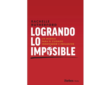 Livro Logrando Lo Imposible Un Modelo para el Cuidado Innovador e Inclusivo de Rachelle Rutherford (Inglês)