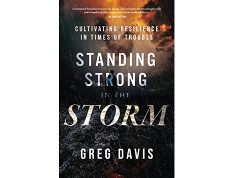 Livro Standing Strong in the Storm Cultivating Resilience In Times Of Trouble de Greg Davis (Inglês)
