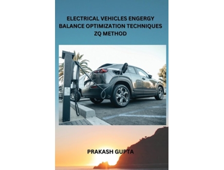 Livro ELECTRICAL VEHICLES ENGERGY BALANCE OPTIMIZATION TECHNIQUES ZQ METHOD de Prakash Gupta (Inglês)
