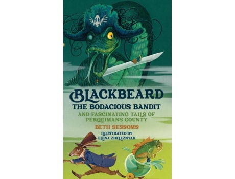 Livro Blackbeard, The Bodacious Bandit, And Fascinating Tails Of Perquimans County De Sessoms, Beth Et Al. (inglês)