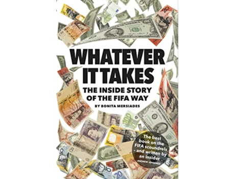 Livro Whatever It Takes The Inside Story of the FIFA Way de Bonita Mersiades (Inglês)