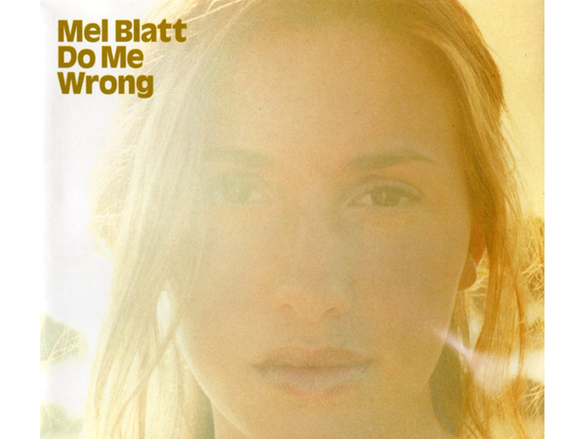 CD Mel Blatt - Do Me Wrong