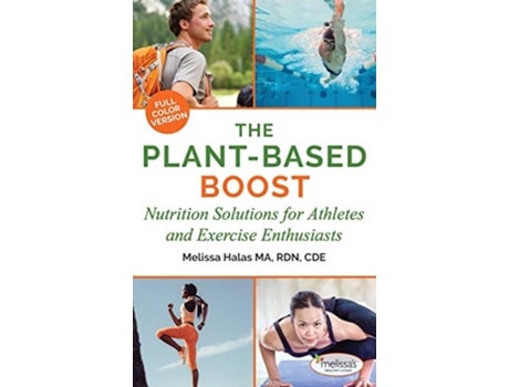 Livro The PlantBased Boost Nutrition Solutions for Athletes and Fitness Enthusiasts de Melissa Halas (Inglês)