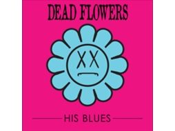 CD Dead Flowers - His Blues