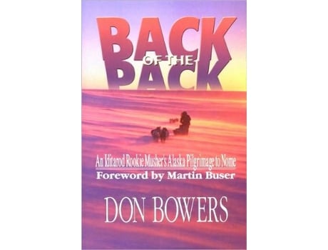 Livro Back of the Pack An Iditarod Rockie Mushers Pilgrimage to Nome de Don Bowers (Inglês)