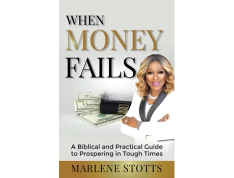 Livro When Money Fails A Biblical and Practical Guide to Prospering in Tough Times de Marlene Stotts (Inglês)