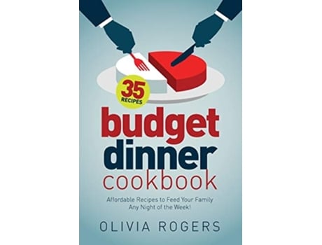 Livro Budget Dinner Cookbook 35 Affordable Recipes To Feed Your Family Any Night Of The Week! De Olivia Rogers (inglês)
