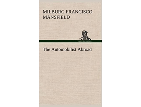 Livro The Automobilist Abroad de Milburg Francisco M F Mansfield (Inglês - Capa Dura)