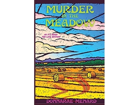 Livro Murder in the Meadow An Its Never Too Late Mystery de Donnarae Menard (Inglês)