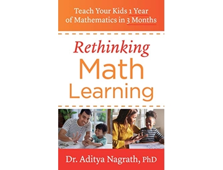 Livro Rethinking Math Learning Teach Your Kids 1 Year of Mathematics in 3 Months de Dr Aditya Nagrath (Inglês)