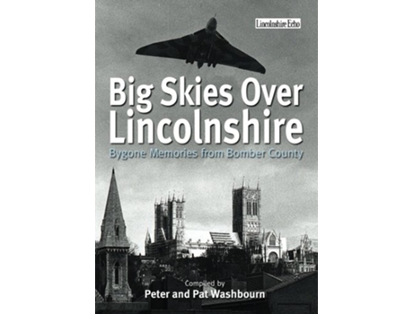 Livro Big Skies Over Lincolnshire Bygone Memories from Bomber County de Peter Washbourn e Pat Washbourn (Inglês)