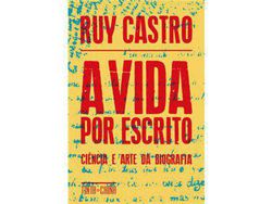 Livro A Vida por Escrito - Ciência e Arte da Biografia de Ruy Castro (Português)