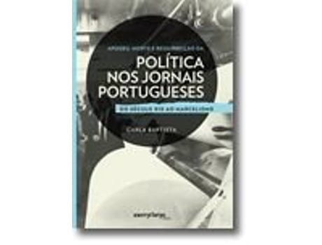 Livro Apogeu Morte e Ressurreição da Política nos Jornais Portugueses de Carla Baptista .