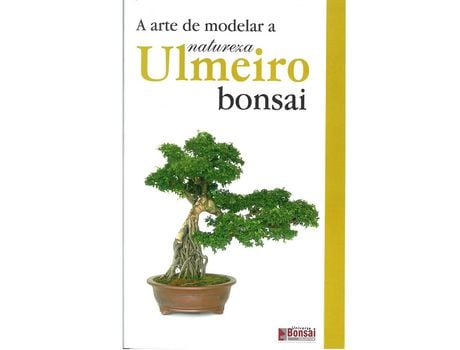 Livro Guia de Bonsai - Ulmeiro - A arte de moldar a Natureza - Luso Bonsai de Luso Bonsai ( Português )