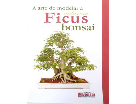 Livro Guia de Bonsai - Ficus - A arte de moldar a Natureza - Luso Bonsai de Luso Bonsai ( Português )