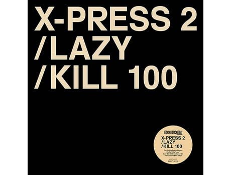 VINIL X-PRESS 2 - Lazy / Kill 100 [VINIL AZUL TRANSPARENTE] Edição Limitada [RSD 2023]