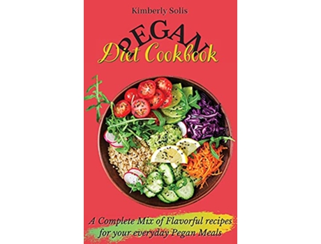 Livro Pegan Diet Cookbook A Complete Mix of Flavorful recipes for your everyday Pegan Meals de Kimberly Solis (Inglês)