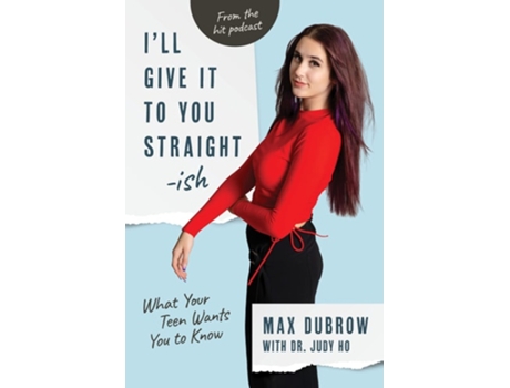 Livro Ill Give It to You Straightish What Your Teen Wants You to Know de Max Dubrow e Dr Judy Ho Phd (Inglês)