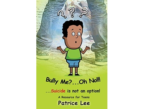 Livro Bully Me Oh NO Suicide is not an option de Patrice Lee (Inglês)