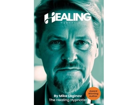 Livro Healing Hypnosis Self-Healing for a Life of Wellness, Happiness and Joy de Mike Loginov (Inglês)